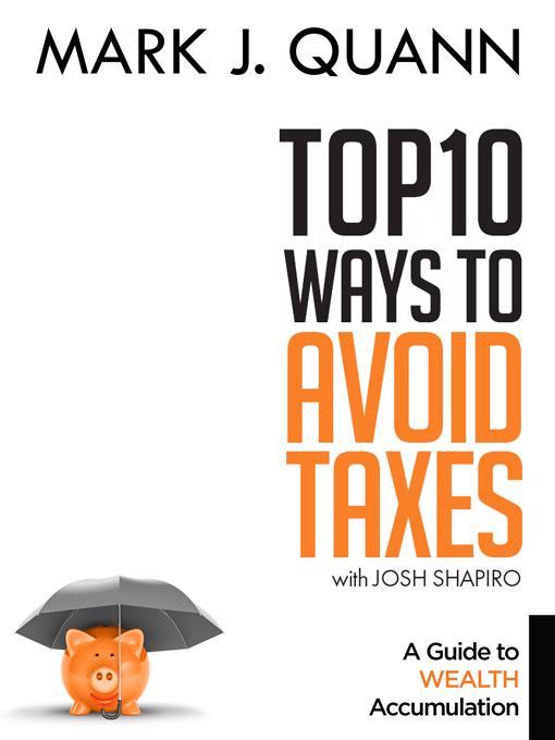 Title details for Top 10 Ways to Avoid Taxes by Mark J. Quann - Wait list